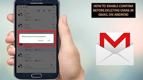 How to Enable Confirm Before Deleting Email In Gmail On Android