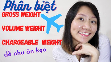 CÁC LOẠI TRỌNG LƯỢNG HÀNG HÓA TRONG VẬN TẢI HÀNG KHÔNG | AIR CARGO | LOGISTICS