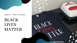 BLACK LIVES MATTER! Simple T-Shirt Layering Design - Cricut Explorer, Cooling Block and Mini Press
