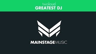 Twoloud - Greatest Dj (Original Mix)