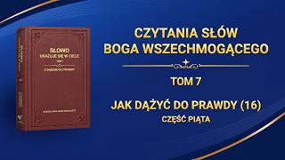 Słowo Boże | „Jak dążyć do prawdy (16)” (Część piąta)