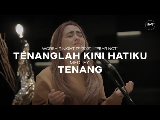 TENANGLAH KINI HATIKU medley TENANG - WORSHIP NIGHT 17 (2021) class=