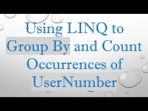 Using LINQ to Group By and Count Occurrences of UserNumber