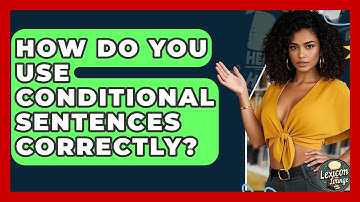How Do You Use Conditional Sentences Correctly? - Lexicon Lounge