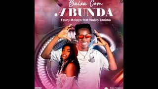 Feury Melaço feat Walilo Tanima - Baixa Com A Bunda(Afro house)2023