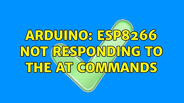 Arduino: esp8266 not responding to the AT commands (6 Solutions!!)