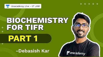 Biochemistry For TIFR Part 1 | IIT JAM 2022 | Debasish Kar | Unacademy Live IIT JAM