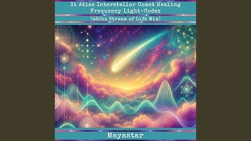 3i Atlas Interstellar Comet Healing Frequency Light-Codes (432hz Stream of Life Mix)