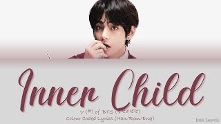 V (뷔) of BTS (방탄소년단) - Inner Child - Color Coded Lyrics [Han|Rom|Eng]