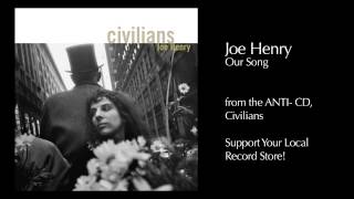 Joe Henry - Our Song