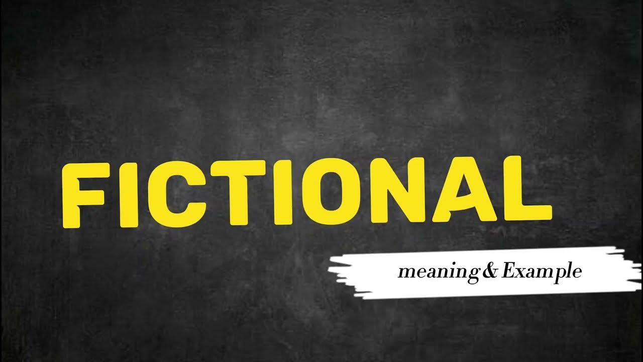 What Does FICTIONAL Means Meanings And Definitions in ENGLISH YouTube What Does FICTIONAL Means Meanings And Definitions in ENGLISH YouTube