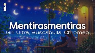 Girl Ultra, Buscabulla & Chromeo - Mentirasmentiras // Lyrics