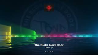 The Bloke Next Door - Goodbye #Coversong #Edm #Trance #Club #Dance #House