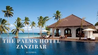 The Palms Zanzibar Collection Romantic and Intimate Boutique All Inclusive Hotel