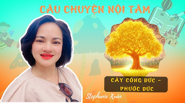Cây Công Đức và Phước Đức | Truyện Nội Tâm