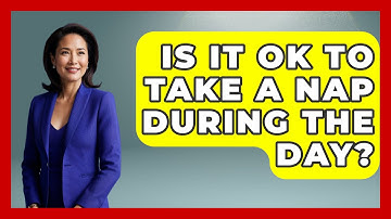 Is It Ok To Take A Nap During The Day? - Sleep Wellness Workshop