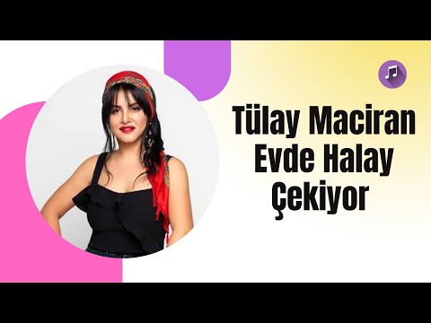 Tülay Maciran - Evde Halay Çekiyor