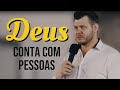 DEUS CONTA COM PESSOAS!  Pregação Evangélica Forte | Pastor Rodrigo Ortunho