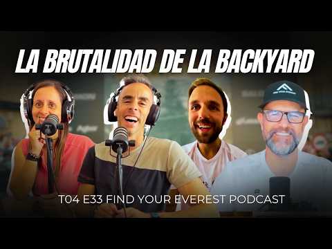 LA BRUTALIDAD DE LA BACKYARD | FIND YOUR EVEREST PODCAST by Javi Ordieres
