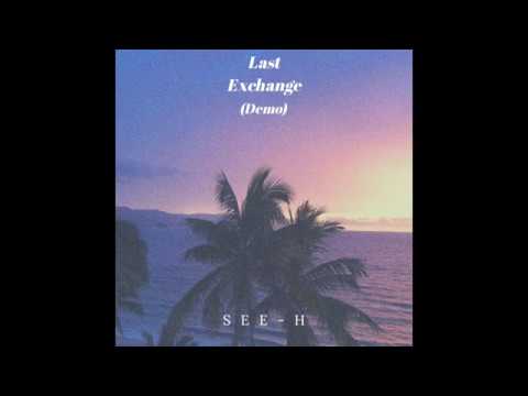 Watch Last Exchange (demo) -See-H on YouTube Watch Last Exchange (demo) -See-H on YouTube