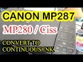 CANON MP280 / MP287 CONVERT TO CISS (CONTINUOUS INK)