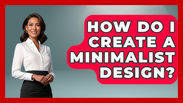 How Do I Create A Minimalist Design? - Graphic Design Nerd