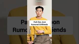 Park Seo Joon Rumored Girlfriends