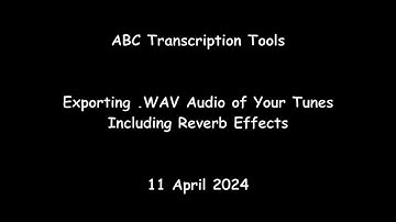 ABC Transcription Tools - Exporting .WAV Audio of Your Tunes Including Reverb Effects
