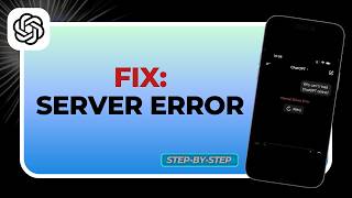 How to Fix ChatGPT Server Error (Quick & Easy Solutions)
