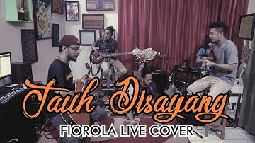 JAUH DISAYANG - FIOROLA  ( COVER )
