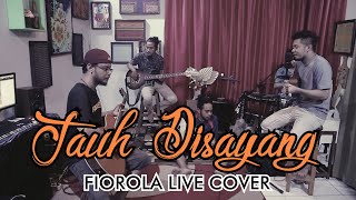 JAUH DISAYANG - FIOROLA  ( COVER )