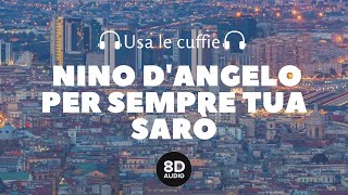 Nino D'Angelo - Per sempre tua sarò (8D Audio)
