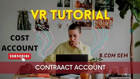 B.COM SEM 4 (KUTCH UNIVERSITY) COST ACCOUNT UNIT -5 CONTRACT ACCOUNT