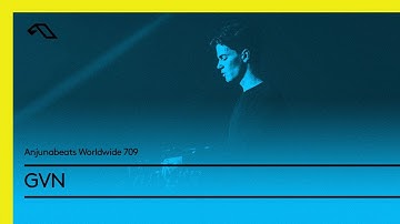 Anjunabeats Worldwide 709 with GVN