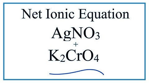 How to Write the Net Ionic Equation for AgNO3 + K2CrO4 = Ag2CrO4 + KNO3