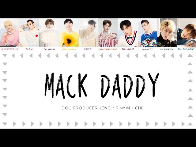 IDOL PRODUCER (偶像练习生) | MACK DADDY [chinese/pinyin/english lyrics] class=