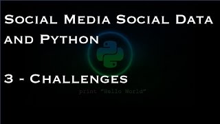 Social Media Social Data and Python: 3 - Challenges
