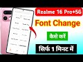 Realme 16 Pro plus 5g me font style kaise change kare | how to change font style in realme 16 Pro+