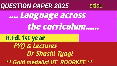 674 | Language across the curriculum question paper b ed 1st year 2025 sdsu