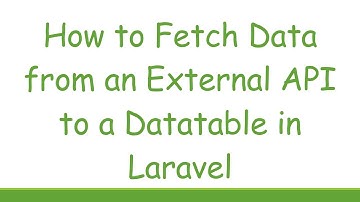 How to Fetch Data from an External API to a Datatable in Laravel