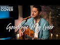 Goodbye My Lover - James Blunt (Boyce Avenue acoustic cover) on Spotify & Apple