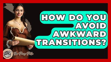 How Do You Avoid Awkward Transitions? - The Prose Path