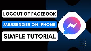 How To Logout Of Facebook Messenger On iPhone