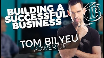 POWER UP! - How To Build a Successful Business - Tom Bilyeu