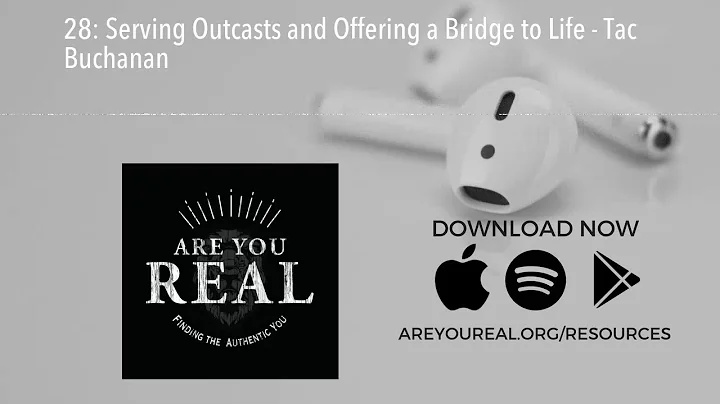 28: Serving Outcasts and Offering a Bridge to Life - Tac Buchanan