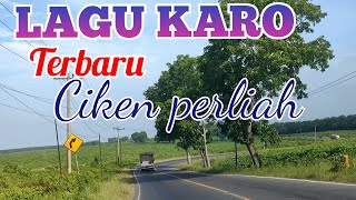 LAGU KARO VIRAL || ciken perliah || enak di dengar di perjalanan