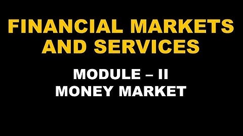 FINANCIAL MARKETS AND SERVICES | MONEY MARKET | MODULE 3 | EASY | CALICUT UNIVERSITY | BCOM