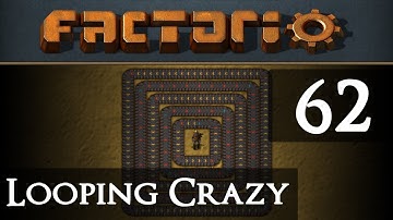 Factorio Looping Crazy Part 62