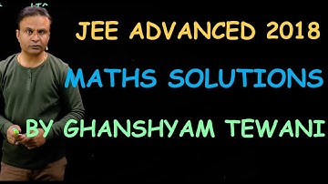 JEE Advanced 2018 Solution_Q. No. 9_Paper 2 | JEE Advanced Mathematics | Ghanshyam Tewani | Cengage