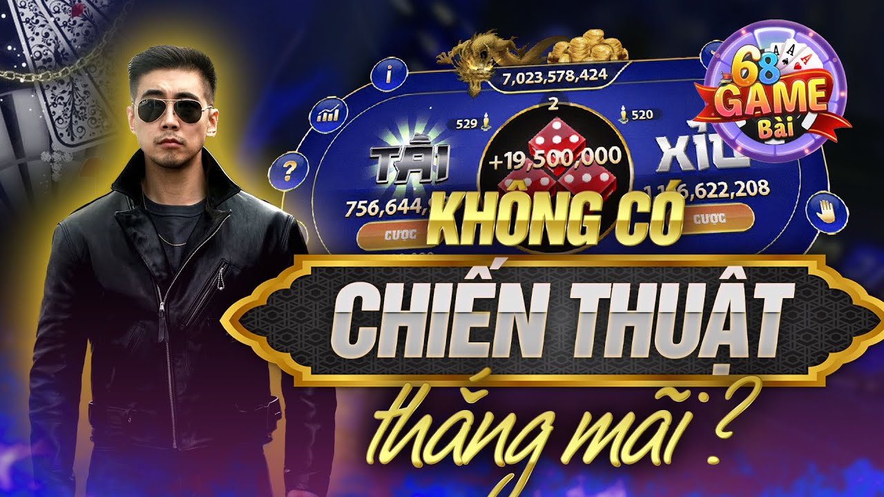 bet 69 truc tiep Tài Xỉu | Tài Xỉu 68 Game Bài Uy Tín Không Có Chiến Thuật Nào Thắng Mãi Vậy Đâu Là Tư Duy Đúng Đắn
